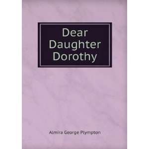  Dear Daughter Dorothy Almira George Plympton Books