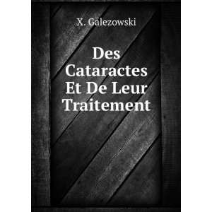 Des Cataractes Et De Leur Traitement (French Edition) Xavier 