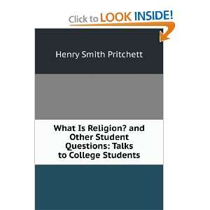   Questions Talks to College Students Henry Smith Pritchett Books