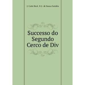 Successo do Segundo Cerco de Div B. J . de Sousa Farinha J. Corte 