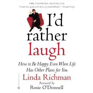  Id Rather Laugh: How to be Happy Even When Life Has Other 
