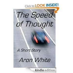 The Speed of Thought A Short Story Aron White  Kindle 