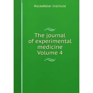   of experimental medicine Volume 4 Rockefeller Institute Books