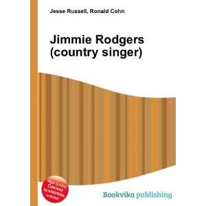    Jimmie Rodgers (country singer): Ronald Cohn Jesse Russell: Books