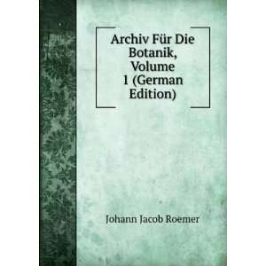   Die Botanik, Volume 1 (German Edition) Johann Jacob Roemer Books