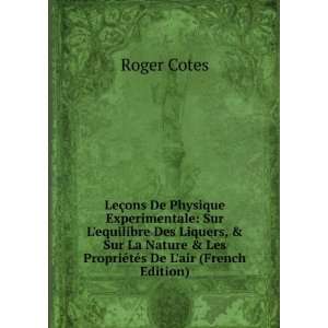   & Les PropriÃ©tÃ©s De Lair (French Edition) Roger Cotes Books