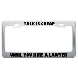  Talk Is Cheap Until You Hire A Lawyer Careers Professions 