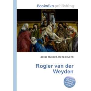  Rogier van der Weyden Ronald Cohn Jesse Russell Books