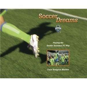   Dreams Playing the Seattle Sounders FC Way Book