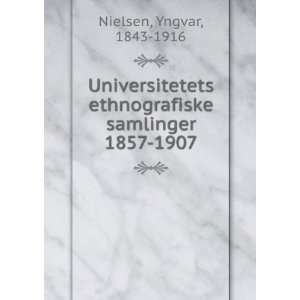   samlinger 1857 1907 Yngvar, 1843 1916 Nielsen  Books