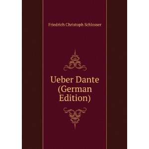    Ueber Dante (German Edition) Friedrich Christoph Schlosser Books