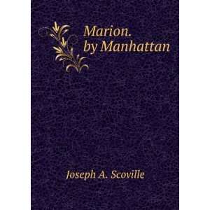  Marion. by Manhattan Joseph A. Scoville Books