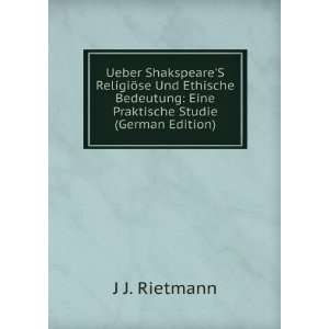    Eine Praktische Studie (German Edition) J J. Rietmann Books