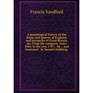   continued . by Samuel Stebbing, .: Francis Sandford:  Books