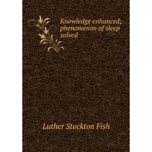   enhanced; phenomenon of sleep solved Luther Stockton Fish Books