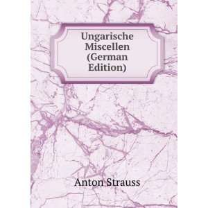    Ungarische Miscellen (German Edition) Anton Strauss Books