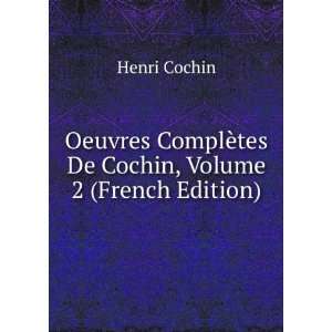   ComplÃ¨tes De Cochin, Volume 2 (French Edition) Henri Cochin Books