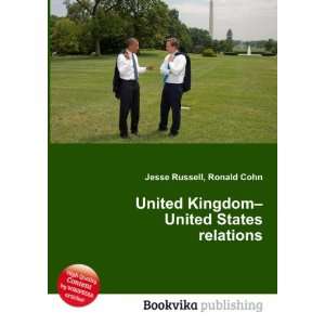  United Kingdom United States relations: Ronald Cohn Jesse 