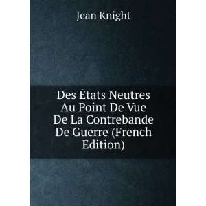   Vue De La Contrebande De Guerre (French Edition) Jean Knight Books