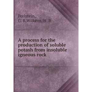   from insoluble igneous rock G. B,Wilkens, H. B Perlstein Books