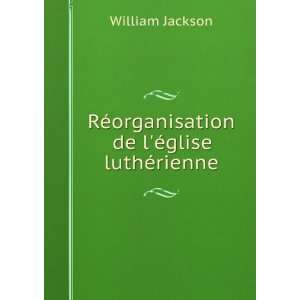   ©organisation de lÃ©glise luthÃ©rienne William Jackson Books