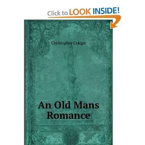  An Old Mans Romance Christopher Craigie Books