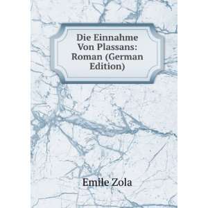   Die Einnahme Von Plassans: Roman (German Edition): Ã?mile Zola: Books