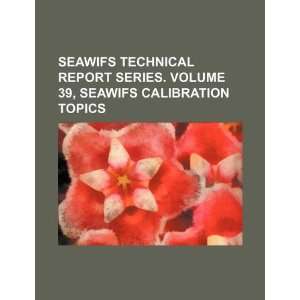  SeaWiFS technical report series. Volume 39, SeaWiFS 