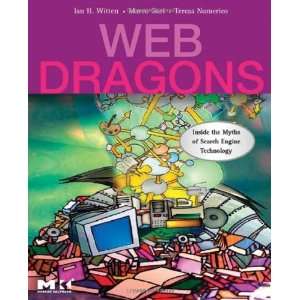  Web Dragons Inside the Myths of Search Engine Technology 