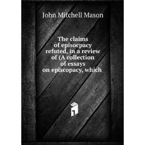   essays on episcopacy, which . John Mitchell Mason  Books