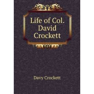  Life of Col. David Crockett: Davy Crockett: Books