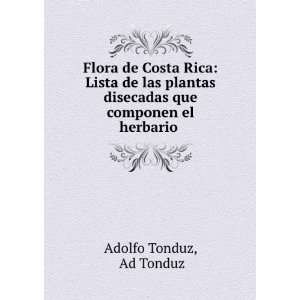   disecadas que componen el herbario .: Ad Tonduz Adolfo Tonduz: Books