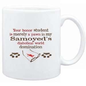 Mug White  Your honor student is merely a pawn in my Samoyeds 
