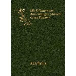   ErlÃ¤uternden Anmerkungen (Ancient Greek Edition) Aeschylus Books