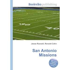  San Antonio Missions: Ronald Cohn Jesse Russell: Books