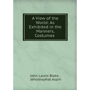  the Manners, Costumes . Jehoshaphat Aspin John Lauris Blake  Books