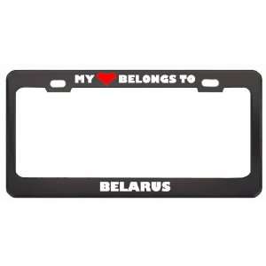 My Heart Belongs To Belarus Country Flag Metal License Plate Frame 