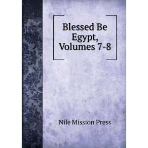  Blessed Be Egypt, Volumes 7 8 Nile Mission Press Books