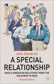 Special Relationship Anglo American Relations from the Cold War to 