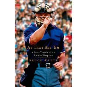   Fans Travels in the Land of Umpires [Hardcover]: Bruce Weber: Books