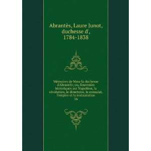   . 16 Laure Junot, duchesse d, 1784 1838 AbrantÃ¨s Books