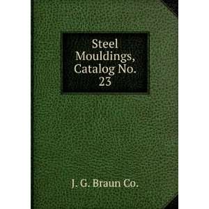  Steel Mouldings, Catalog No. 23 J. G. Braun Co. Books