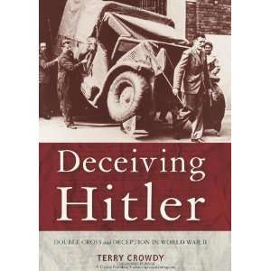  Deceiving Hitler: Double Cross and Deception in World War 