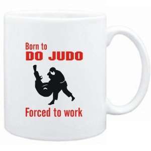  Mug White  BORN TO do Judo , FORCED TO WORK  / SIGN 