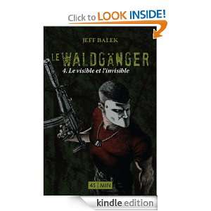 Le Waldgänger, épisode 4 Le visible et linvisible (French Edition 