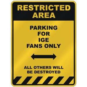  RESTRICTED AREA  PARKING FOR IGE FANS ONLY  PARKING SIGN 