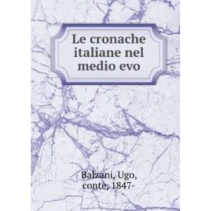  Le cronache italiane nel medio evo Ugo, conte, 1847 
