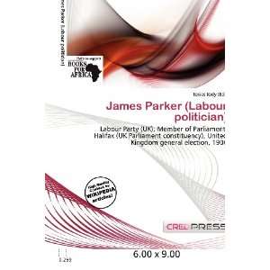  James Parker (Labour politician) (9786200651914) Iosias 