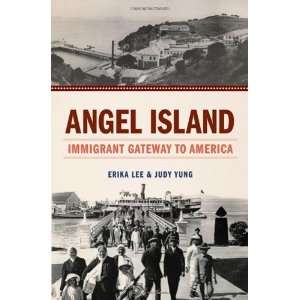   Angel Island Immigrant Gateway to America [Hardcover] Erika Lee