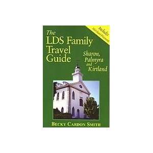   Travel Guide   Sharon, Palmyra and Kirtland Becky Cardon Smith Books
